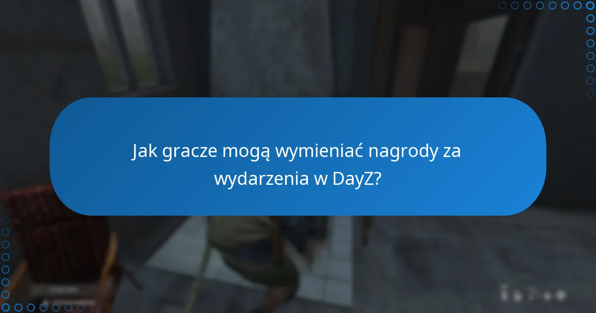 Jak gracze mogą wymieniać nagrody za wydarzenia w DayZ?