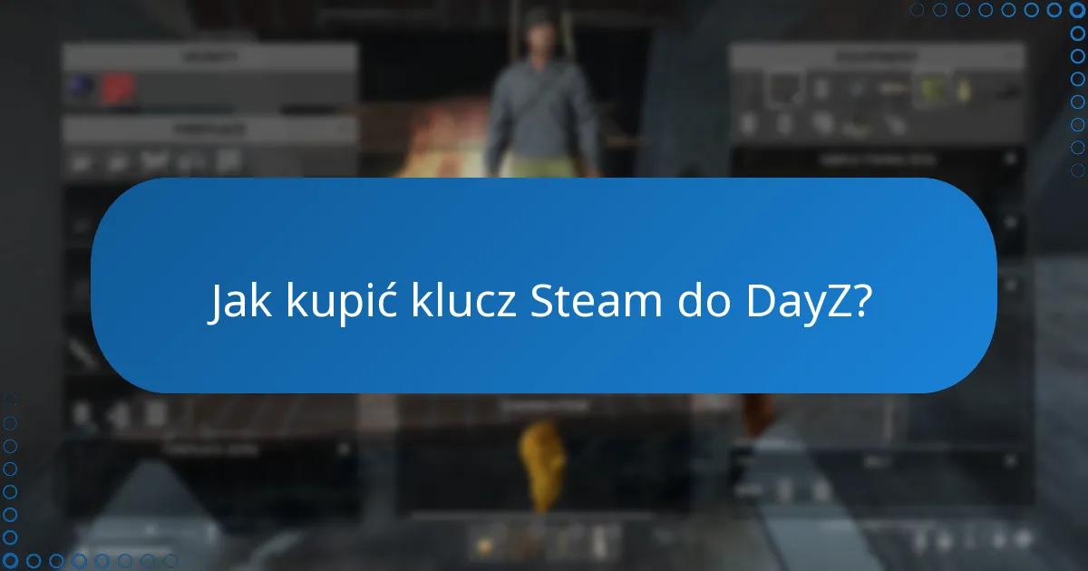 Jak kupić klucz Steam do DayZ?