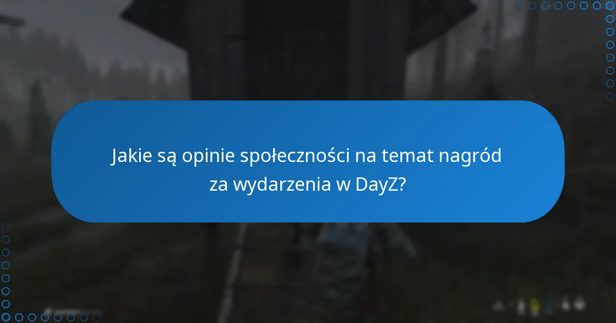 Jakie są opinie społeczności na temat nagród za wydarzenia w DayZ?