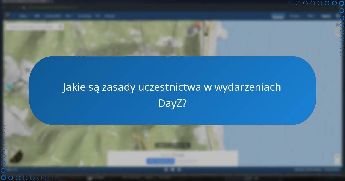 Jakie są zasady uczestnictwa w wydarzeniach DayZ?