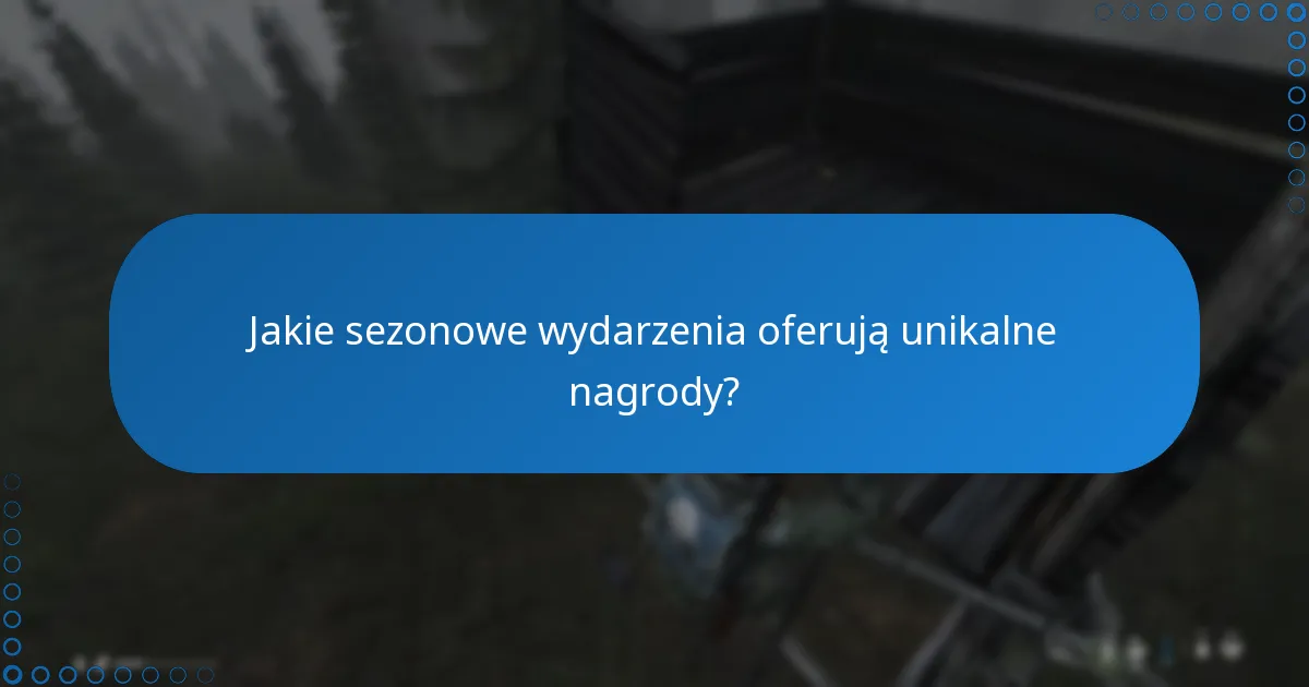 Jakie sezonowe wydarzenia oferują unikalne nagrody?