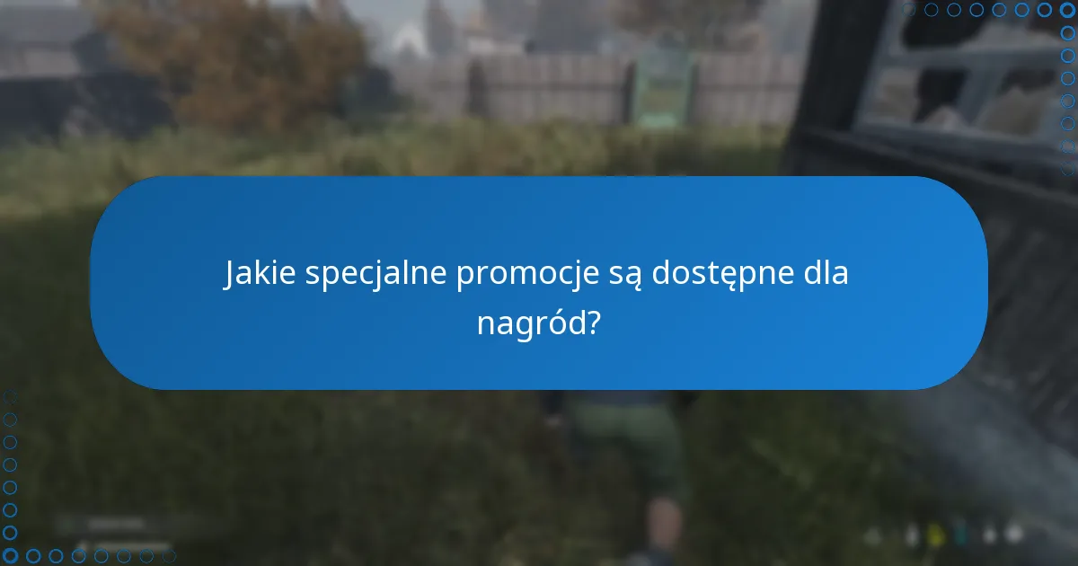 Jakie specjalne promocje są dostępne dla nagród?